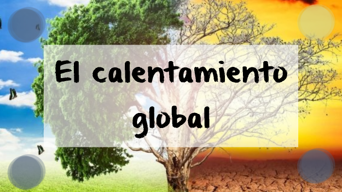 Calentamiento global by Gisselle Garabì on Prezi