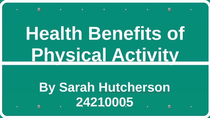 Health Benefits of Physical Activity by Sarah Hutcherson on Prezi