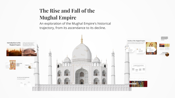 The Rise and Fall of the Mughal Empire by Sitara Sadigova on Prezi