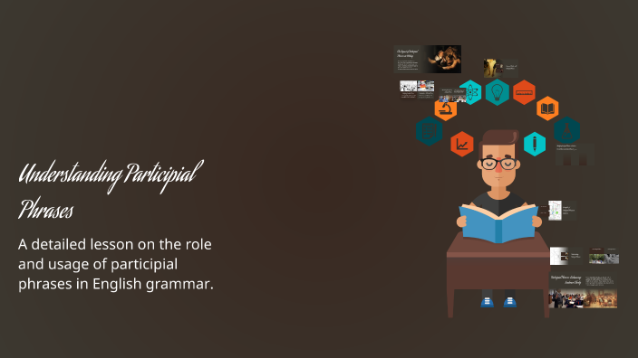 Understanding Participial Phrases by AGUILAR, DIANE on Prezi