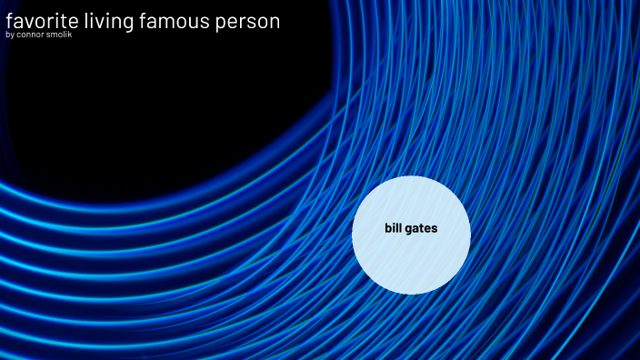 favorite living famous person: Part 2.connor by Connor Smolik on Prezi