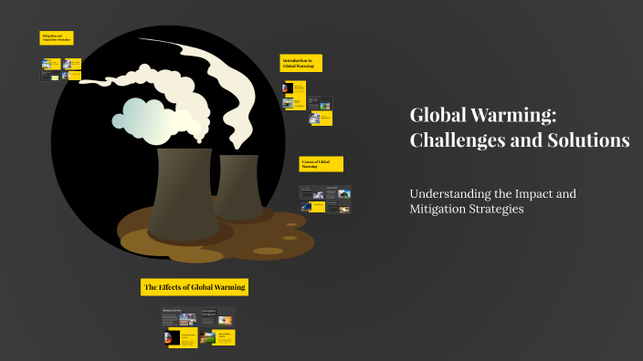 Global Warming: Challenges and Solutions by Troy Vanhoven on Prezi