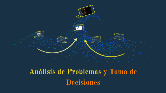 Análisis De Problemas Y Toma De Decisiones By Ronald Bu On Prezi