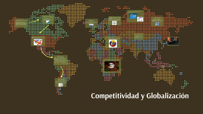 Competitividad y Globalizacion by Kevin Rueda on Prezi