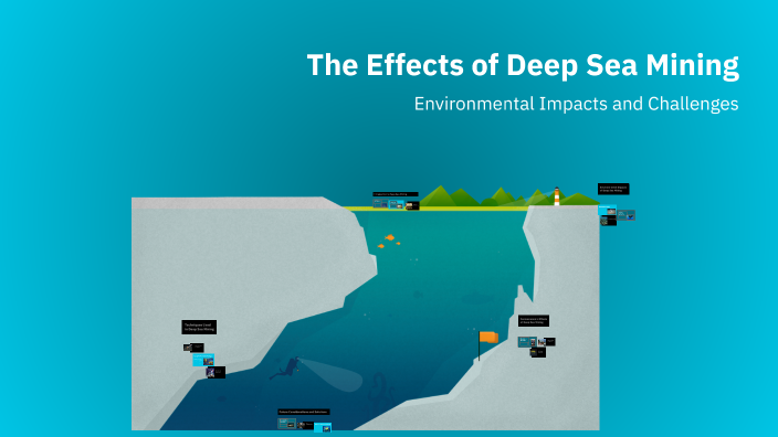 The Effects of Deep Sea Mining by Daniel Nwauzu on Prezi
