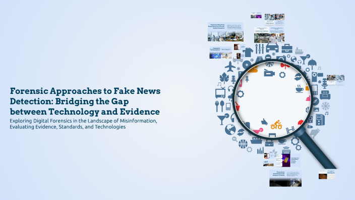 Evidence Faking Forensic Approaches to Fake News Detection: Bridging the Gap between ...
