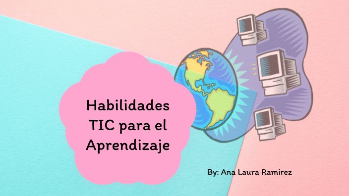 Habilidades TIC para el aprendizaje by Anita Ramirez on Prezi