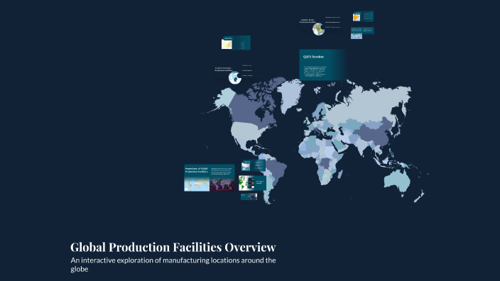 Global Production Facilities Overview by on Prezi