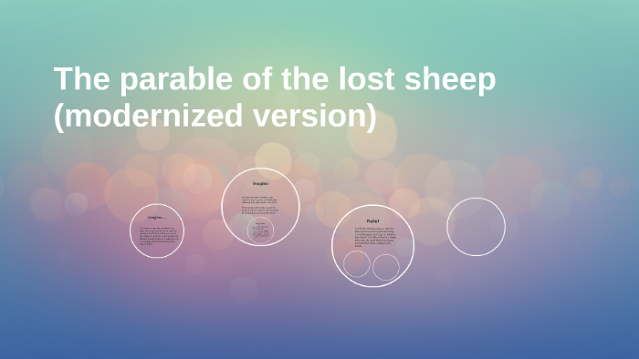 The parable of the lost sheep modernized version) by bridget foot on Prezi