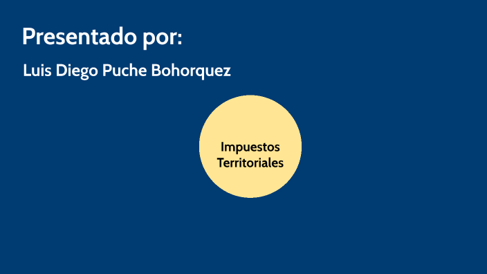 IMPUESTOS TERRITORIALES By Luis Diego Puche Bohorquez On Prezi