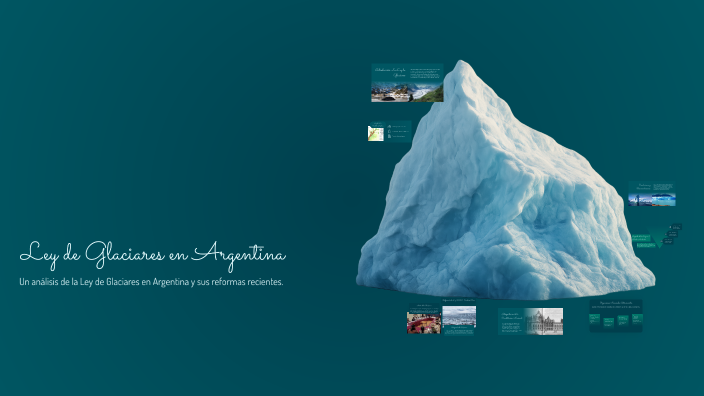 Ley de Glaciares en Argentina by Cristian Gomez on Prezi