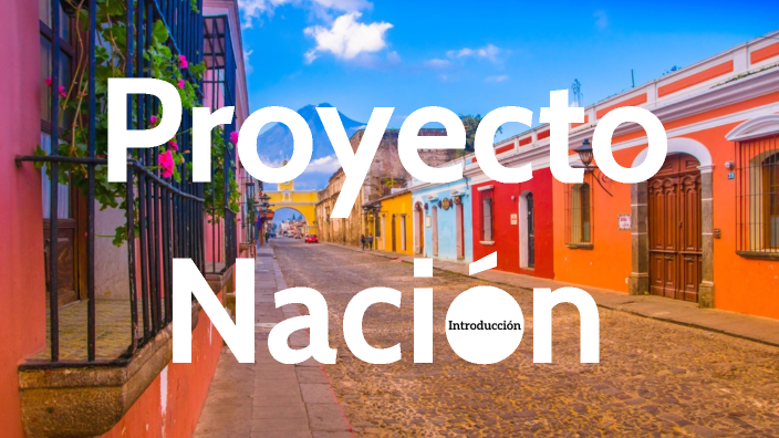 Proyecto Nación by Grupo 3 Proyecto Nación on Prezi