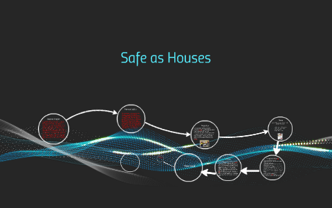 Safe as Houses