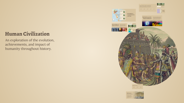Human Civilization by farah eziyani on Prezi