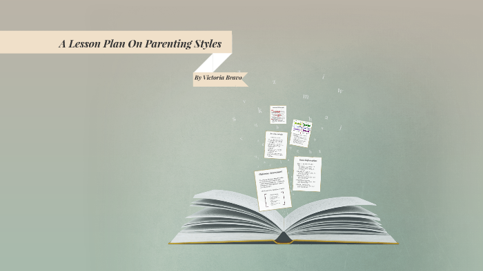 A Lesson Plan On Parenting Styles by Victoria Bravo