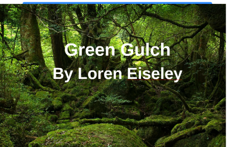 green gulch by loren eiseley