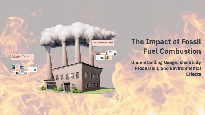 The Impact of Fossil Fuel Combustion by Ramisa anjum on Prezi