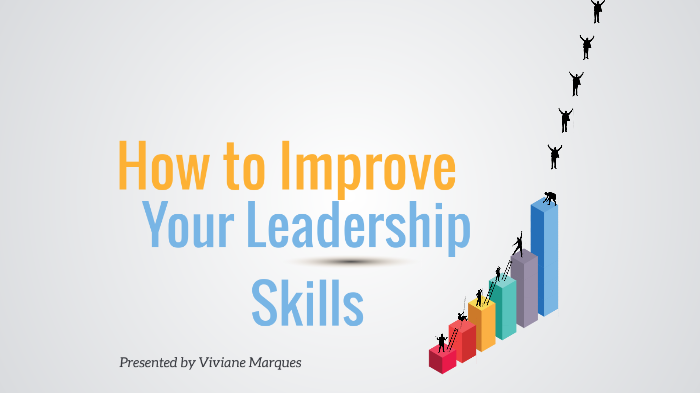 How to Improve Your Leadership Skills by Viviane Marques on Prezi