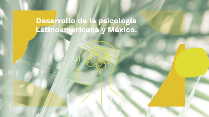 Desarrollo de la psicología en Latinoamérica by Maricela Zárate on Prezi