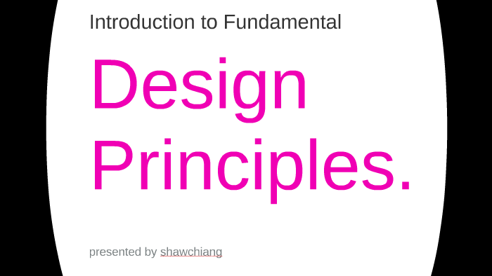 Design Fundamentals: Principles by on Prezi