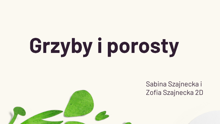Grzyby i porosty by Sabina Szajnecka on Prezi