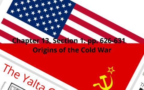 Chapter 13.1: Origins of the Cold War by Dustin Webb on Prezi