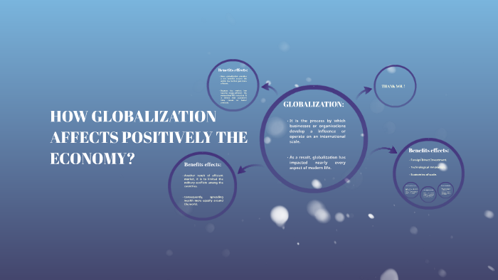 HOW GLOBALIZATION AFFECTS ECONOMY? by Andreia Osti on Prezi