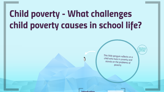 Child poverty- How it appears in school life and what challe by on Prezi