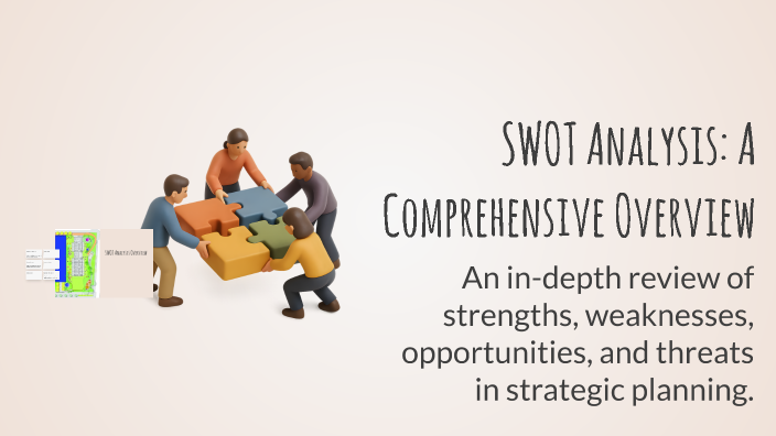 SWOT Analysis: A Comprehensive Overview by Dil Mo on Prezi