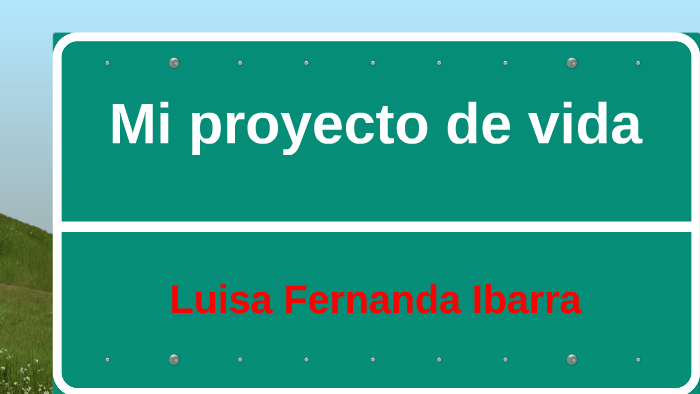 Mi proyecto de vida by Luisa IBARRA RAMIREZ on Prezi