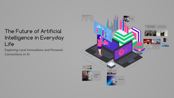 The Future of Artificial Intelligence in Everyday Life by abdullah on Prezi