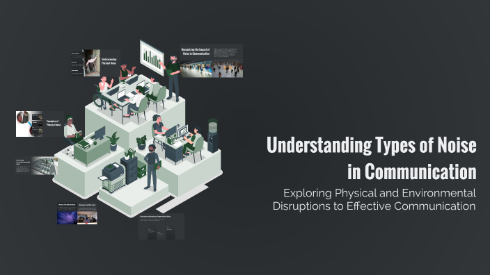 Understanding Types of Noise in Communication by Pratik Wadhave on Prezi