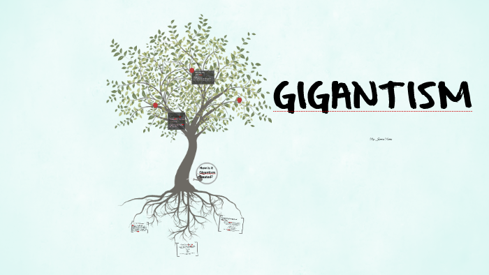 What Is Gigantism? by Jasmine Rivera