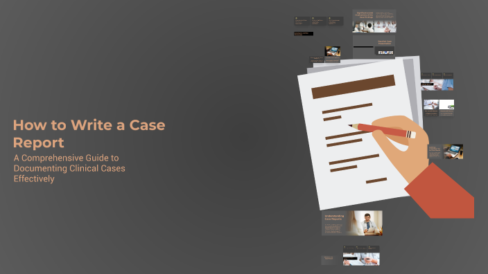 How to Write a Case Report by Ann Ibrahim on Prezi