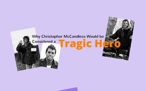 Why Christopher McCandless Would Be Considered a Tragic Hero by ...