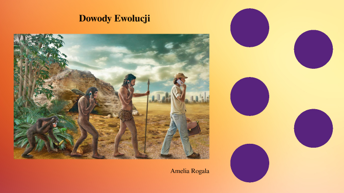 Dowody ewolucji by Amelia Rogala on Prezi