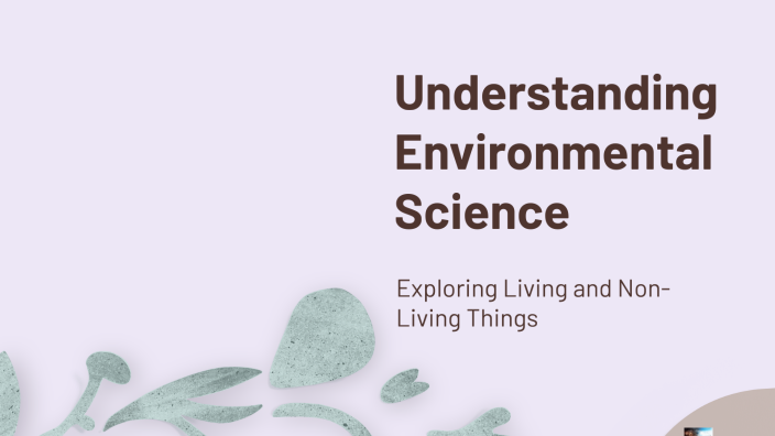 Understanding Environmental Science by Siddharth on Prezi