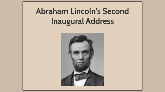 Abraham Lincoln Second Inaugural Address Rhetorical Analysis by Bailea ...