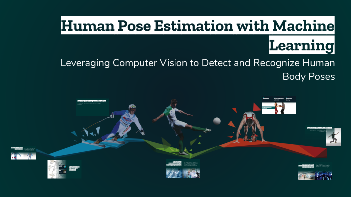 Human Pose Estimation with Machine Learning by Rishika Solanki on Prezi