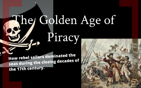 The Golden Age of Piracy by Austin Carter on Prezi
