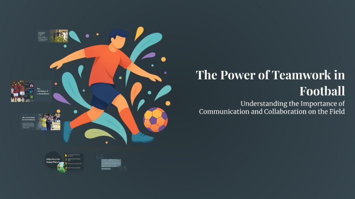 The Power of Teamwork in Football by Aleksandar Yosifov on Prezi