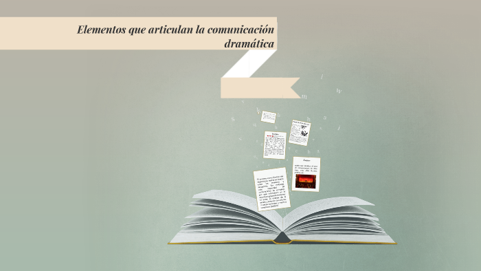 Elementos que articulan la comunicación dramática by Alejandra Padilla