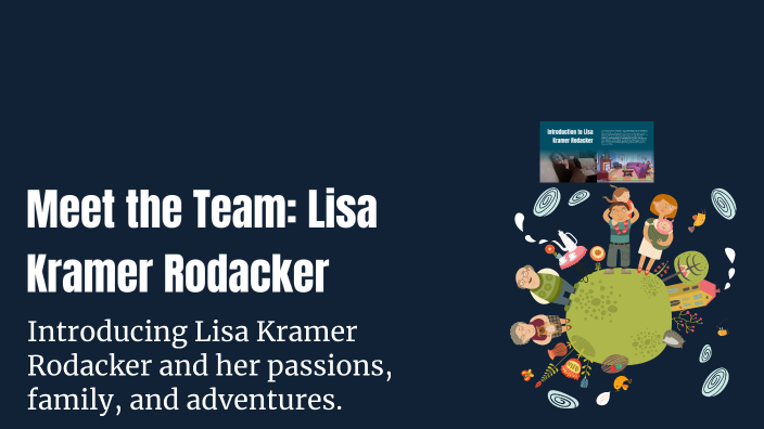 Meet the Team: Lisa Kramer Rodacker by Lisa Rodacker on Prezi