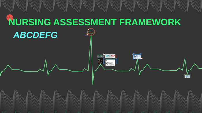 NURSING ASSESSMENT FRAMEWORK ABCDEFG by ryan kim on Prezi