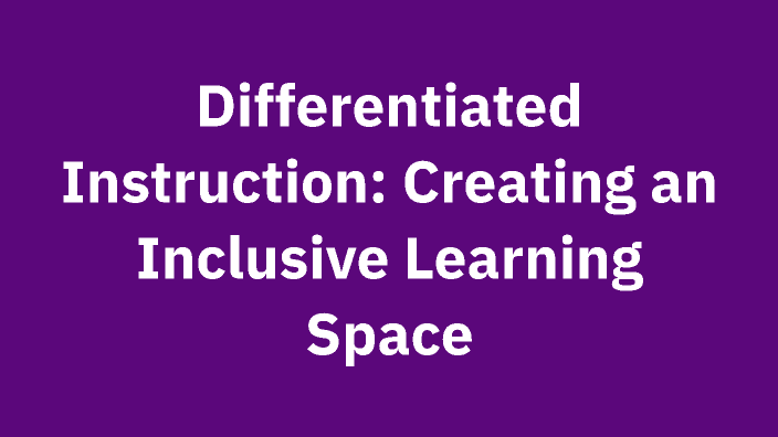 Differentiated Instruction by Amanda Dickson on Prezi
