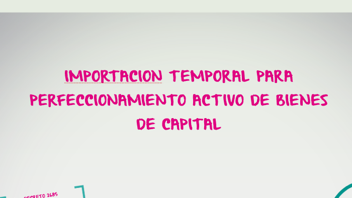 Importacion Temporal Ara Perfeccionamiento Activo En Bienes By Sandra Torres On Prezi Next 1018