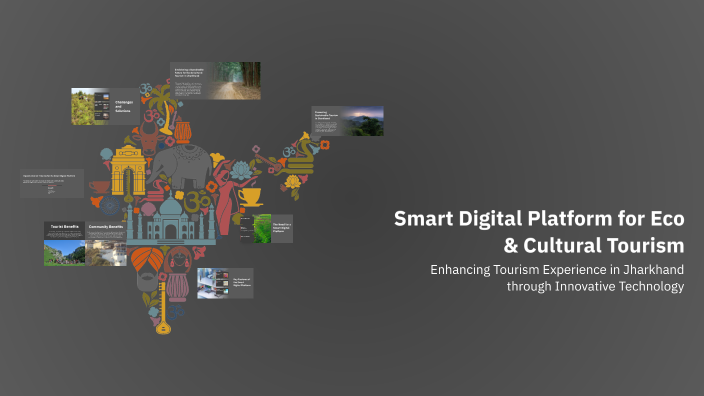 Smart Digital Platform for Eco & Cultural Tourism by Pydi Jhansi on Prezi