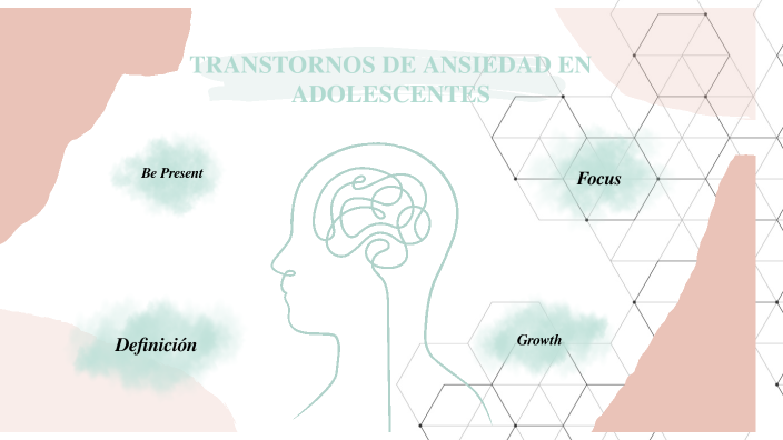 TRANSTORNOS DE ANSIEDAD EN ADOLESCENTES by Athziri Silva on Prezi