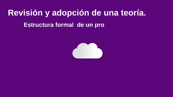 Revición y adopción de una teoría. by Franco Uc on Prezi