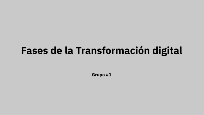 Fases de transformacion digital by LEYLA CRUZ ENRIQUEZ on Prezi